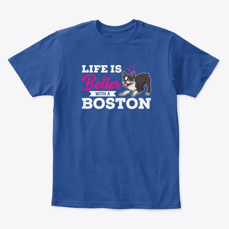 Life Is Better With A Boston - Love